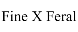 FINE X FERAL trademark