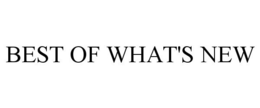 BEST OF WHAT'S NEW trademark