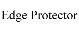 EDGE PROTECTOR trademark