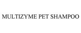MULTIZYME PET SHAMPOO trademark