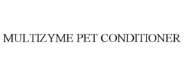 MULTIZYME PET CONDITIONER trademark