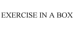 EXERCISE IN A BOX trademark