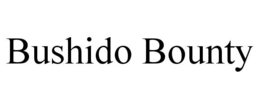 BUSHIDO BOUNTY trademark