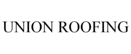UNION ROOFING trademark