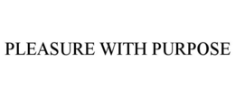 PLEASURE WITH PURPOSE trademark