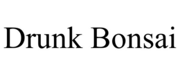 DRUNK BONSAI trademark