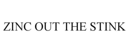ZINC OUT THE STINK trademark