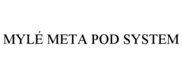 MYLÉ META POD SYSTEM trademark