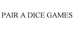 PAIR A DICE GAMES trademark