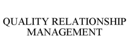 QUALITY RELATIONSHIP MANAGEMENT trademark