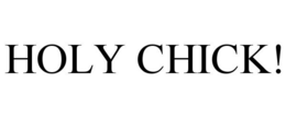 HOLY CHICK! trademark