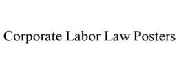 CORPORATE LABOR LAW POSTERS trademark