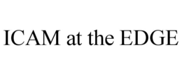 ICAM AT THE EDGE trademark