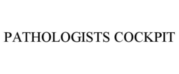 PATHOLOGISTS COCKPIT trademark