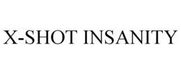 X-SHOT INSANITY trademark
