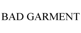 BAD GARMENT trademark