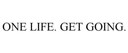 ONE LIFE. GET GOING. trademark