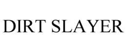 DIRT SLAYER trademark