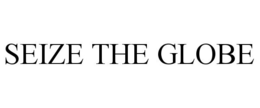 SEIZE THE GLOBE trademark