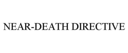 NEAR-DEATH DIRECTIVE trademark