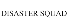 DISASTER SQUAD trademark