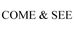 COME & SEE trademark