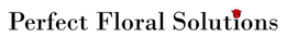 PERFECT FLORAL SOLUTIONS trademark