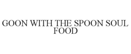 GOON WITH THE SPOON SOUL FOOD trademark