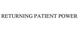 RETURNING PATIENT POWER trademark