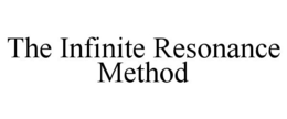 THE INFINITE RESONANCE METHOD trademark