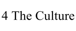 4 THE CULTURE trademark