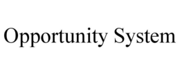 OPPORTUNITY SYSTEM trademark