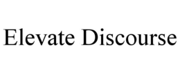 ELEVATE DISCOURSE trademark