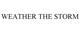 WEATHER THE STORM trademark