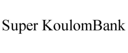 SUPER KOULOMBANK trademark