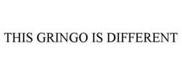THIS GRINGO IS DIFFERENT trademark
