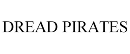 DREAD PIRATES trademark