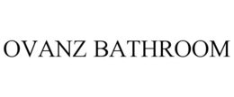 OVANZ BATHROOM trademark
