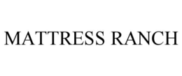 MATTRESS RANCH trademark
