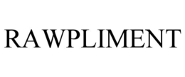 RAWPLIMENT trademark