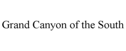 GRAND CANYON OF THE SOUTH trademark