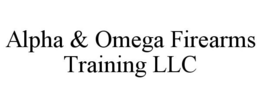 ALPHA & OMEGA FIREARMS TRAINING LLC trademark