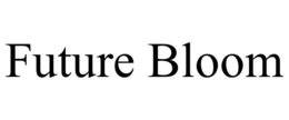 FUTURE BLOOM trademark