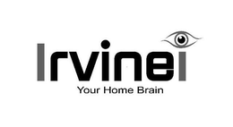 IRVINEI YOUR HOME BRAIN trademark