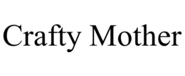 CRAFTY MOTHER trademark