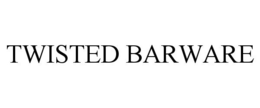 TWISTED BARWARE trademark