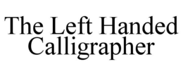 THE LEFT HANDED CALLIGRAPHER trademark