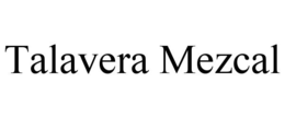 TALAVERA MEZCAL trademark