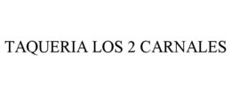 TAQUERIA LOS 2 CARNALES trademark