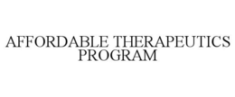 AFFORDABLE THERAPEUTICS PROGRAM trademark